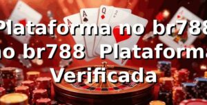Plataforma no br788 no br788 – Plataforma Verificada